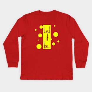 Let it be Kids Long Sleeve T-Shirt